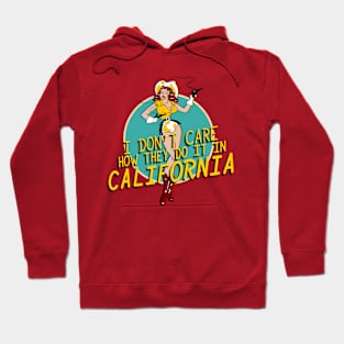 I don't care how they do it in California Hoodie